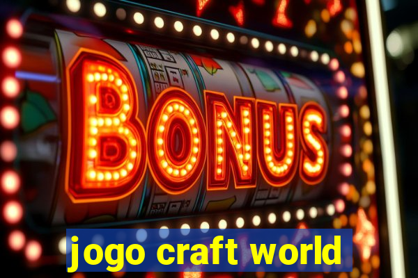 jogo craft world